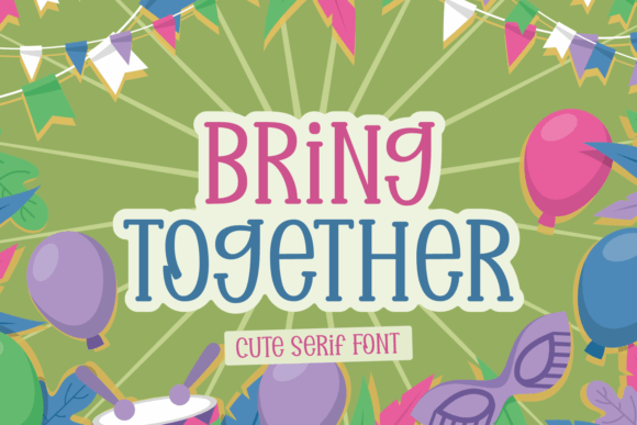 Bring Together: The Serif Font That Unifies Campaign Design